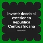 Invertir desde el exterior en República Centroafricana