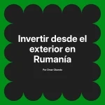 Invertir desde el exterior en Rumanía