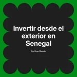 Invertir desde el exterior en Senegal