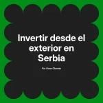 Invertir desde el exterior en Serbia