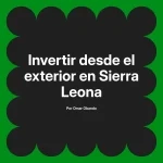 Invertir desde el exterior en Sierra Leona