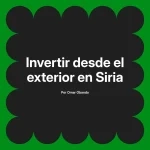Invertir desde el exterior en Siria