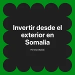 Invertir desde el exterior en Somalia
