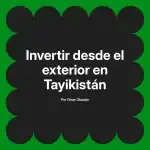 Invertir desde el exterior en Tayikistán