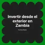 Invertir desde el exterior en Zambia