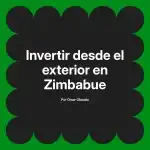 Invertir desde el exterior en Zimbabue