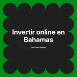 Invertir online en Bahamas