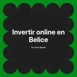 Invertir online en Belice