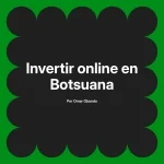 Invertir online en Botsuana