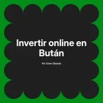 Invertir online en Bután