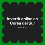 Invertir online en Corea del Sur