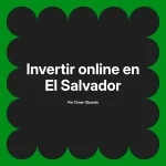 Invertir online en El Salvador