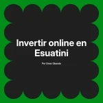 Invertir online en Esuatini