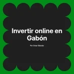 Invertir online en Gabón