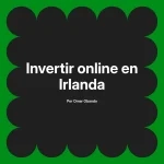 Invertir online en Irlanda