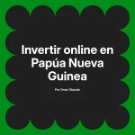 Invertir online en Papúa Nueva Guinea