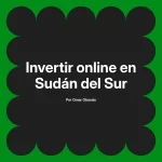 Invertir online en Sudán del Sur