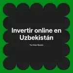 Invertir online en Uzbekistán