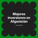 Mejores inversiones en Afganistán
