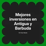 Mejores inversiones en Antigua y Barbuda