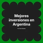 Mejores inversiones en Argentina