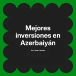 Mejores inversiones en Azerbaiyán