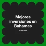 Mejores inversiones en Bahamas