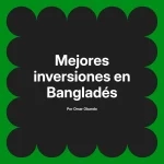 Mejores inversiones en Bangladés