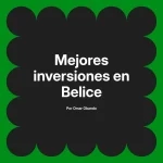 Mejores inversiones en Belice