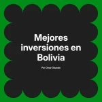 Mejores inversiones en Bolivia