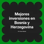 Mejores inversiones en Bosnia y Herzegovina