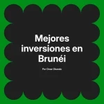 Mejores inversiones en Brunéi