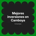 Mejores inversiones en Camboya