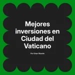 Mejores inversiones en Ciudad del Vaticano