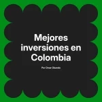Mejores inversiones en Colombia