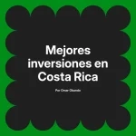 Mejores inversiones en Costa Rica