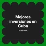 Mejores inversiones en Cuba