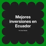 Mejores inversiones en Ecuador