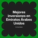 Mejores inversiones en Emiratos Árabes Unidos