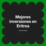 Mejores inversiones en Eritrea