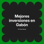 Mejores inversiones en Gabón