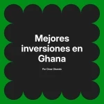 Mejores inversiones en Ghana