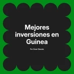 Mejores inversiones en Guinea