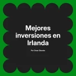 Mejores inversiones en Irlanda