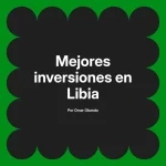 Mejores inversiones en Libia