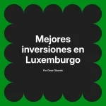Mejores inversiones en Luxemburgo