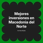 Mejores inversiones en Macedonia del Norte