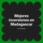 Mejores inversiones en Madagascar