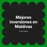 Mejores inversiones en Maldivas
