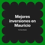 Mejores inversiones en Mauricio